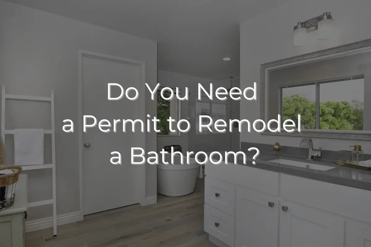 Do I Need a Permit for a Bathroom Remodel? Your Ultimate Guide